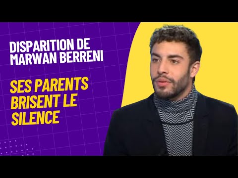 Disparition de Marwan Berreni : Les Parents Brisent le Silence avec une Lettre déchirante