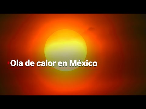 Ya llegó la primera OLA DE CALOR en México | ¿Cómo afecta?