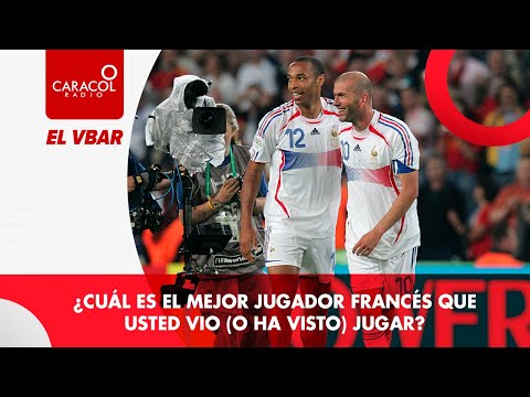 EL VBAR - ¿Cuál es el mejor jugador francés que usted vio (o ha visto) jugar?