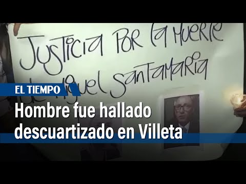 Hombre desaparecido en Bogotá fue hallado muerto en Villeta; comunidad exige justicia | El Tiempo