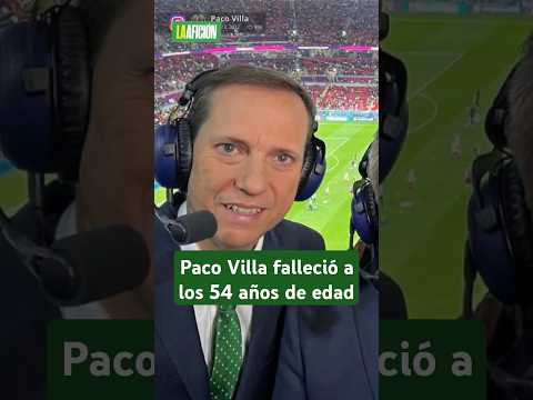 Muere Paco Villa, comentarista deportivo de TUDN, a los 54 años