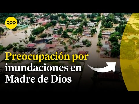 Madre de Dios: Intensas lluvias generan preocupación por los daños en la población