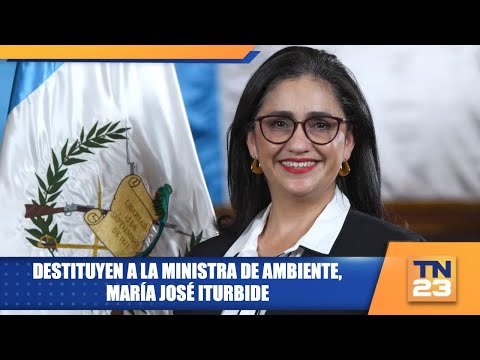 Destituyen a la Ministra de Ambiente, María José Iturbide