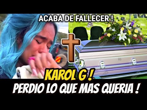 SE NOS FUE ! KAROL G PERDIÓ LO QUE MAS QUERIA ! ACABA DE MORIR LA BICHOTA ESTA DE LUTO HOY !