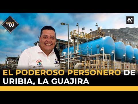 El poderoso personero de Uribia, La Guajira | Sigue La W | W Radio