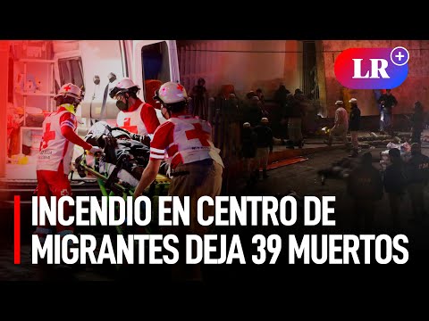 39 muertos deja un incendio en centro migratorio ubicado en la frontera México-EE. UU.