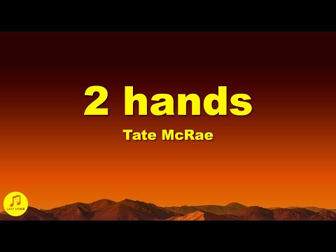 Tate McRae – 2 hands (Lyrics)