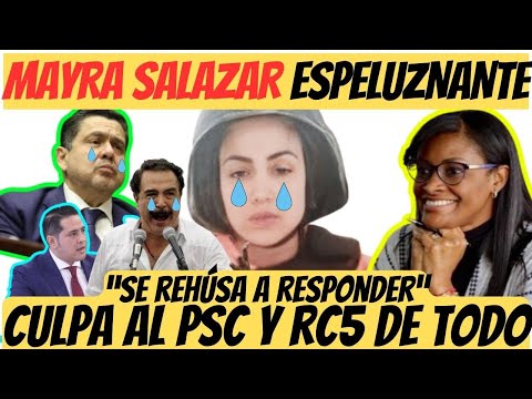 PARTE FINAL Mayra Salazar CULPA a PSC y RC5 ¡SUELTA LA SOPA! NINGÚN PEZ GORDO MENCIONA ¿Será verdad?
