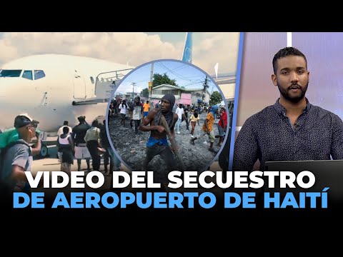 VIDEO DEL SECUESTRO DE AEROPUERTO DE HAITÍ | Echando El Pulso