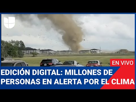 Edición Digital en vivo: Más de 90 millones de personas bajo alerta por el clima