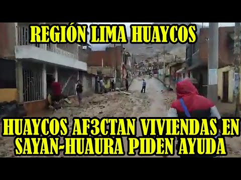 POBLADORES DE SAYAN PIDEN AYUDA POR CAIDAS DE HUAYCOS...