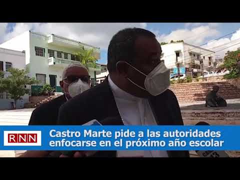 Castro Marte pide a las autoridades enfocarse en el próximo año escolar