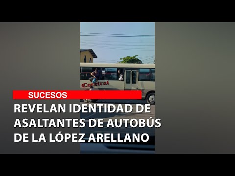Revelan identidad de asaltantes de autobús de la López Arellano