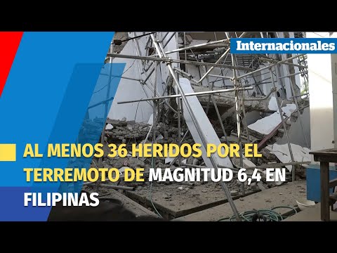 Al menos 36 heridos por el terremoto de magnitud 6,4 en Filipinas
