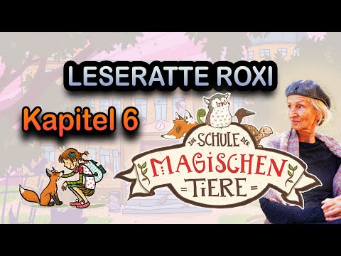 Leseratte Roxi - Die Schule der magischen Tiere - Kapitel 6