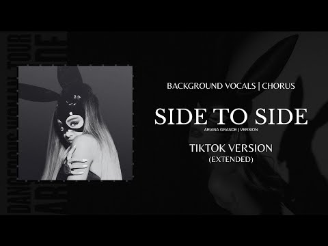 Ariana Grande - Side to side (TikTok Ver. + EXTENDED) | background vocals