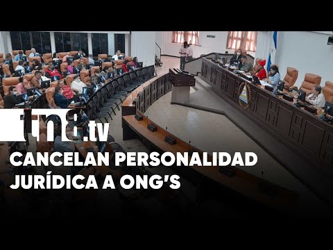 Cancelan personalidad jurídica de ONG’s al margen de la ley en Nicaragua