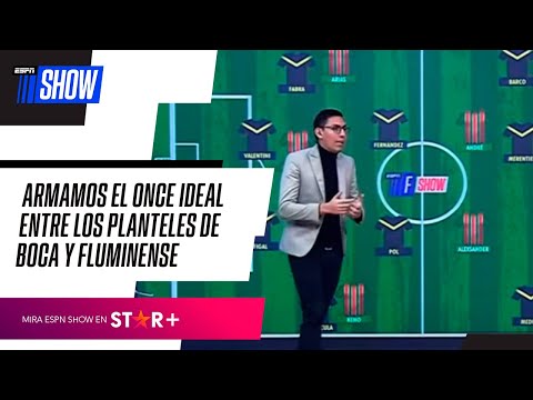¡Línea por línea! El 11 ideal entre Boca y Fluminense en ESPN FShow Colombia