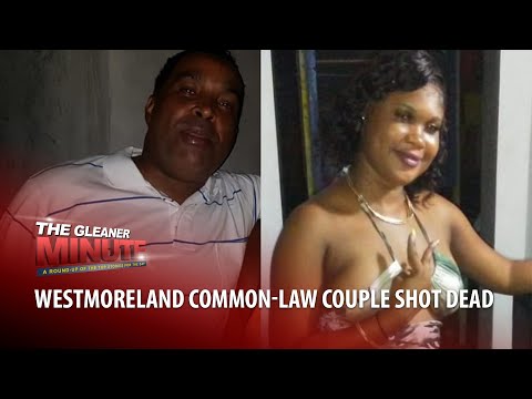 THE GLEANER MINUTE: Couple shot dead | Taxi operator charged | KSAMC interdictions | Kingston fire
