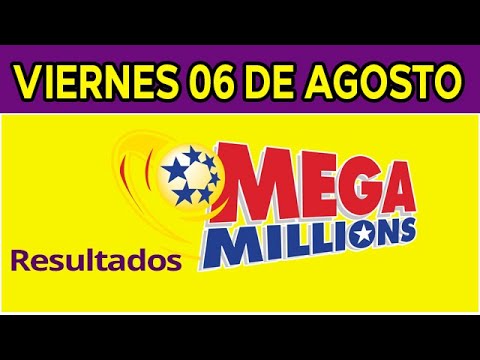 Resultado del sorteo de Megamillones del Viernes 6 de Agosto de del 2021.