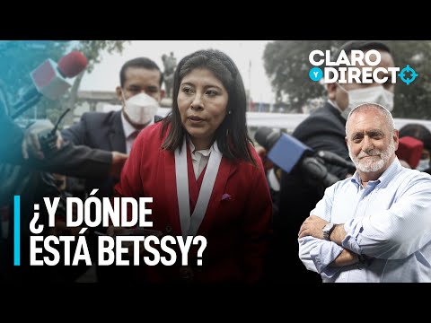 ¿Y dónde está Betssy Chávez? | Claro y Directo con Álvarez Rodrich