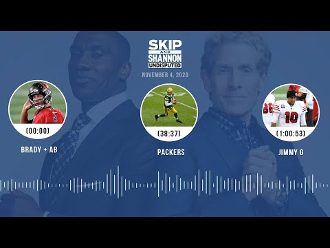 Brady + AB, Packers, Jimmy G (11.4.20) | UNDISPUTED Audio Podcast