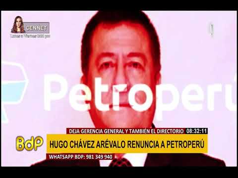 Hugo Chávez Arévalo presentó su renuncia irrevocable a la gerencia general de Petroperú