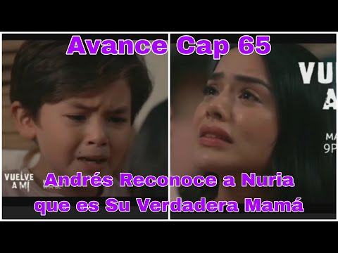 Vuelve a Mi Capitulo 65,  66 Avance: Andrés le Dice Mamá a Nuria y Regresa con ella