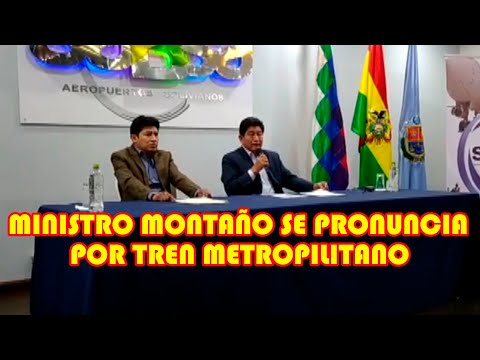 MINISTRO MONTAÑO INFORMA AVANCE DEL TREN METROPILITANO DE COCHABAMBA..