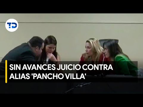 Juicio de alias Pancho Villa: renuncia de jueza atrasa proceso