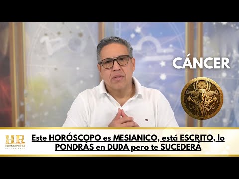 CÁNCER; Este HORÓSCOPO es MESIANICO, está ESCRITO, lo PONDRÁS en DUDA pero te SUCEDERÁ