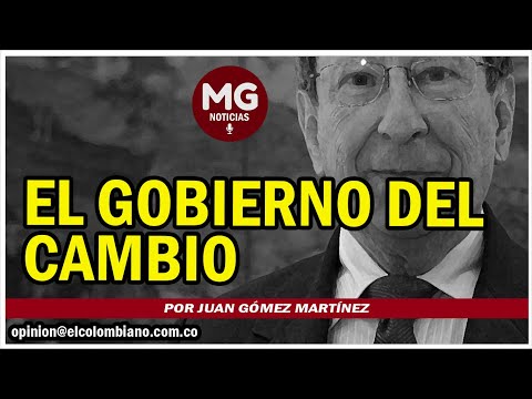 EL GOBIERNO DEL CAMBIO Por Juan Gómez Martínez
