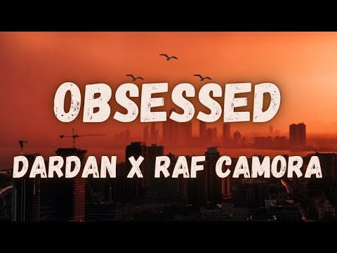Dardan x Raf Camora - Obsessed (lyrics)