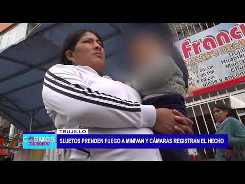 Trujillo: Sujetos prenden fuego a minivan y cámaras registran el hecho