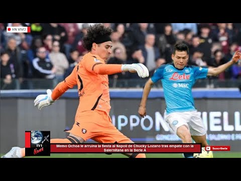 Memo Ochoa le arruina la fiesta al Napoli de Chucky Lozano tras empate con la Salernitana en Serie A