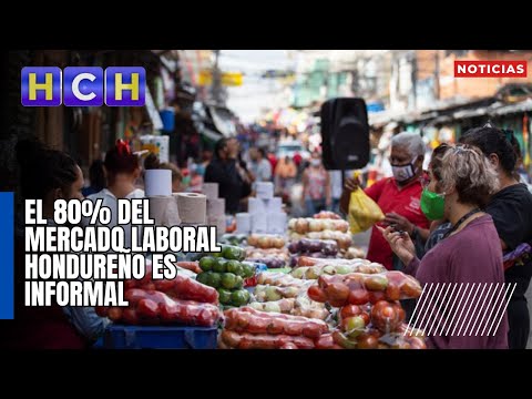 El 80% del mercado laboral hondureño es informal