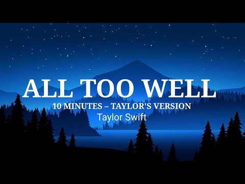 Taylor Swift - ALL TOO WELL (10 Minutes - Taylor's Version) (Lyrics)