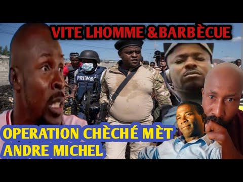 VITE LHOMME METE GUY PHILLIPPE DEYÒ NAN PALAIS NATIONAL/BARBÈCUE LAGE Operation chèché Andre Michel.