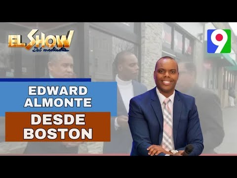 Edward Almonte desde Boston | El Show del Mediodía