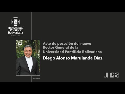 Acto de posesión del nuevo Rector General de la UPB, Diego Alonso Marulanda Díaz