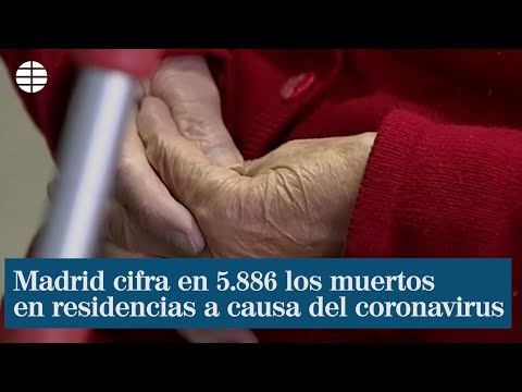 Madrid cifra en 5.886 los muertos en residencias a causa del coronavirus