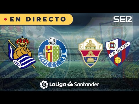 ?? REAL SOCIEDAD-GETAFE y ELCHE-HUESCA | ? La Liga en vivo