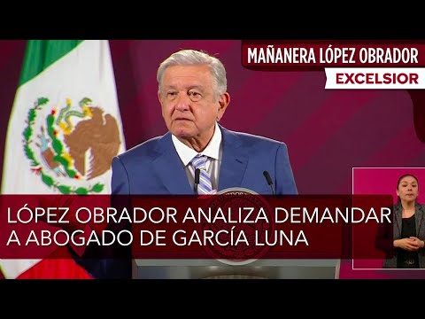 López Obrador analiza demandar a abogado de García Luna