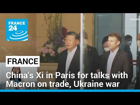 China's Xi visits Paris for talks with Macron over trade, Ukraine war • FRANCE 24 English