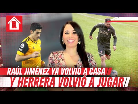 Raúl Jiménez volvió a su casa y Héctor herrera volvió a jugar | Mexicanos en Europa