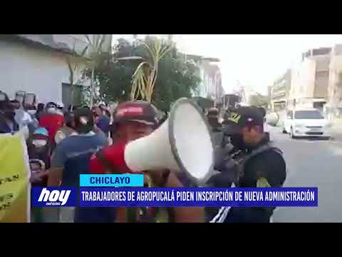 Chiclayo: Trabajadores de Agropucalá piden inscripción de nueva administración