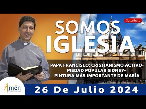 Actualidad católica 26 julio 2024 | Padre Carlos Yepes | Somos Iglesia