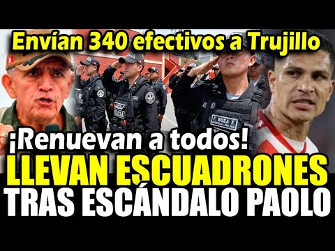 Renuevan todo el personal policial en Trujillo y Pataz: envían 340 efectivos por ola de delincu3nc1a