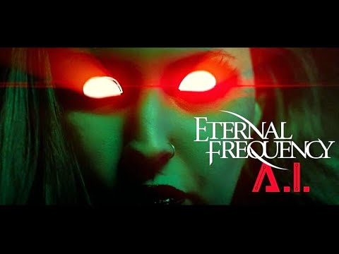 Eternal Frequency - A.I. (Official Music Video)