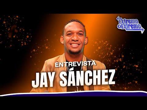 Entrevista a Jay Sánchez, Artista Musical | Extremo a Extremo